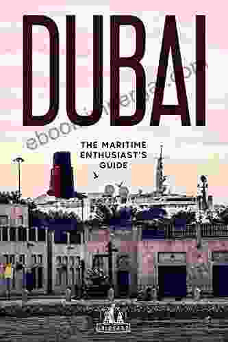 Dubai: The Maritime Enthusiast S Guide