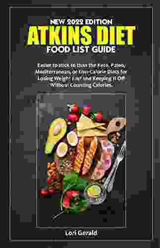 NEW 2024 EDITION ATKINS DIET FOOD LIST GUIDE: Easier To Stick To Than The Keto Paleo Mediterranean Or Low Calorie Diets For Losing Weight Fast And Keeping It Off Without Counting Calories