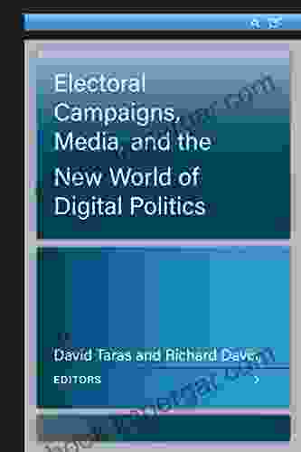 Electoral Campaigns Media And The New World Of Digital Politics