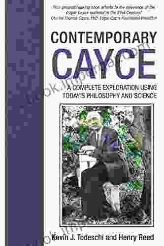 Contemporary Cayce: A Complete Exploration Using Today s Science and Philosophy