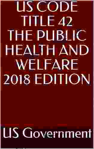 US CODE TITLE 42 THE PUBLIC HEALTH AND WELFARE 2024 EDITION