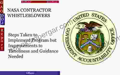 NASA CONTRACTOR WHISTLEBLOWERS: Steps Taken To Implement Program But Improvements To Timeliness And Guidance Needed (GAO DOJ)