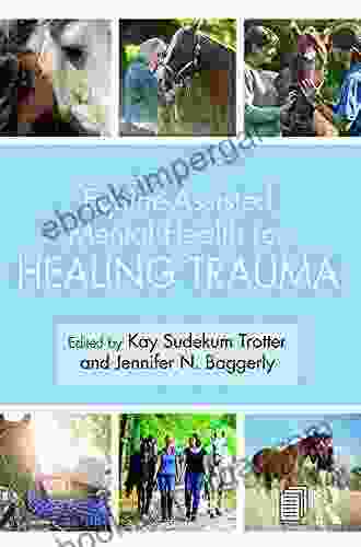 Equine Assisted Mental Health For Healing Trauma