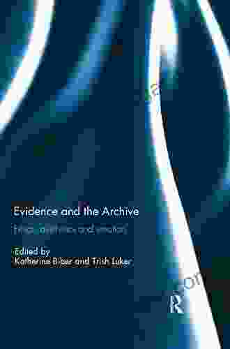 Evidence And The Archive: Ethics Aesthetics And Emotion