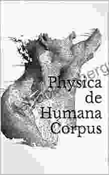 Physica De Humana Corpus: Physics Of The Human Body