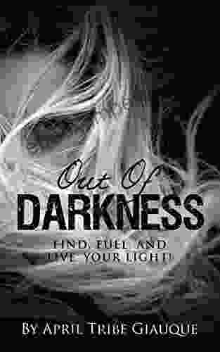 Out Of Darkness: Find Fuel And Live In Your Light