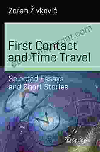 First Contact and Time Travel: Selected Essays and Short Stories (Science and Fiction)