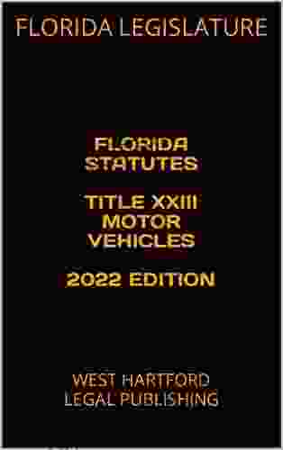 FLORIDA STATUTES TITLE XXIII MOTOR VEHICLES 2024 EDITION: WEST HARTFORD LEGAL PUBLISHING