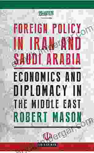 Foreign Policy in Iran and Saudi Arabia: Economics and Diplomacy in the Middle East (Library of Modern Middle East Studies 153)