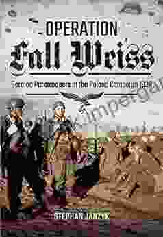 Operation Fall Weiss: German Paratroopers in the Poland Campaign 1939