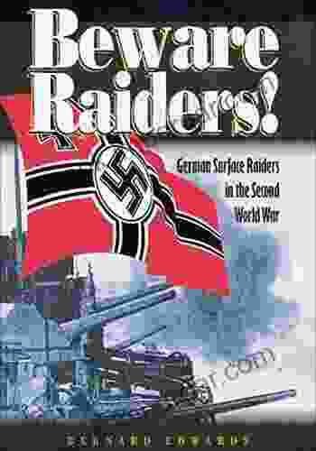 Beware Raiders : German Surface Raiders In The Second World War