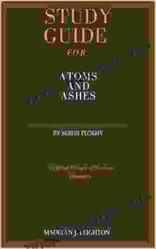 STUDY GUIDE FOR ATOMS AND ASHES BY SERHII PLOKHY: A Global History Of Nuclear Disasters