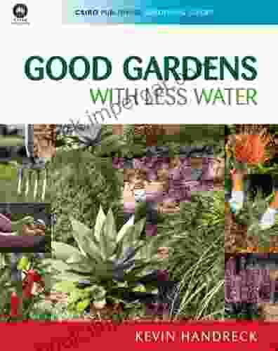 Good Gardens With Less Water (CSIRO Publishing Gardening Guides)