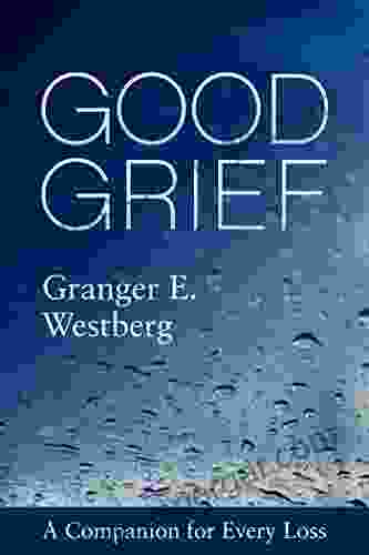 Good Grief: A Companion For Every Loss