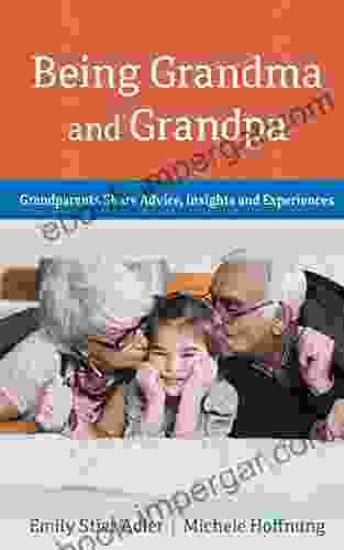 Being Grandma And Grandpa: Grandparents Share Advice Insights And Experiences