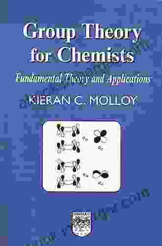 Group Theory For Chemists: Fundamental Theory And Applications (Woodhead Publishing In Materials)