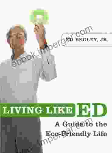 Living Like Ed: A Guide To The Eco Friendly Life