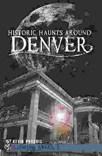 Historic Haunts Around Denver (Haunted America)