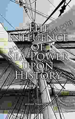 The Influence Of Sea Power Upon History: History Of Naval Warfare 1660 1783