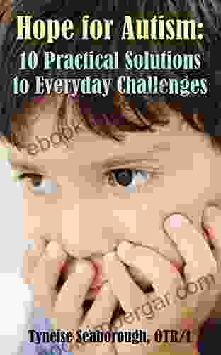 Hope For Autism: 10 Practical Solutions To Everyday Challenges