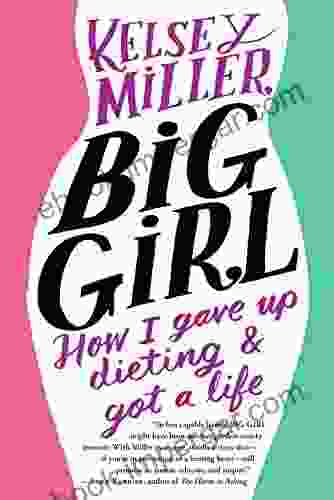 Big Girl: How I Gave Up Dieting And Got A Life