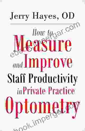 How to Measure and Improve Staff Productivity in Private Practice Optometry