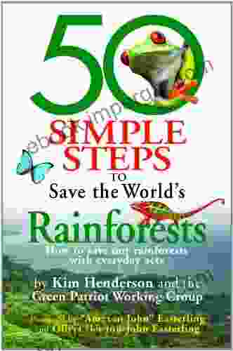 50 Simple Steps to Save the World s Rainforests: How to Save Our Rainforests with Everyday Acts