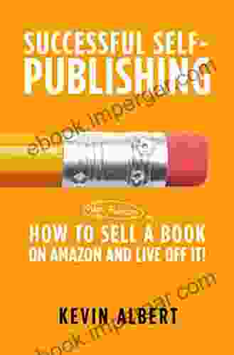 How To Sell A On Amazon And Live Off It : Step By Step Guide To Selling A On Amazon (Successful Self Publishing 3)