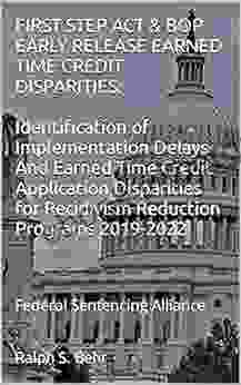 FIRST STEP ACT BOP EARLY RELEASE EARNED TIME CREDIT DISPARITIES:: Identification Of Implementation Delays And Earned Time Credit Application Disparities For Recidivism Reduction Programs 2024