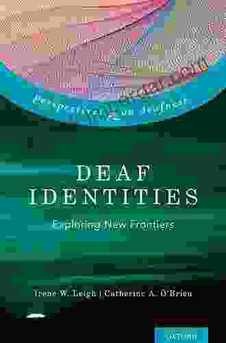 Deaf Identities: Exploring New Frontiers (Perspectives On Deafness)