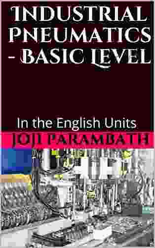 Industrial Pneumatics Basic Level: In The English Units (Pneumatic (in The English Units) 1)