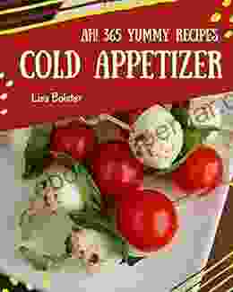 Ah 365 Yummy Cold Appetizer Recipes: Keep Calm And Try Yummy Cold Appetizer Cookbook