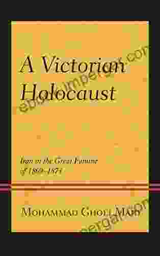 A Victorian Holocaust: Iran In The Great Famine Of 1869 1873