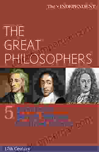 The Great Philosophers: John Locke Baruch Spinoza And Gottfried Leibniz