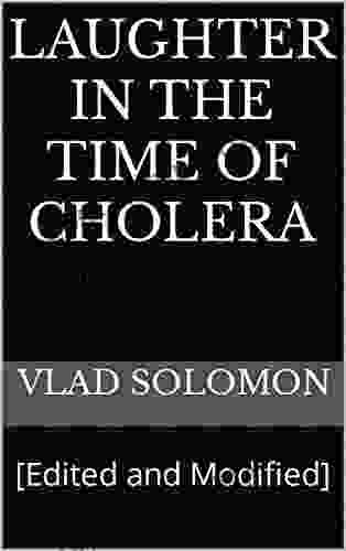 Laughter In The Time Of Cholera: Edited And Modified