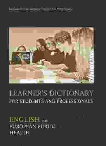 Learner`s Dictionary For Student And Professionals English For European Public Health