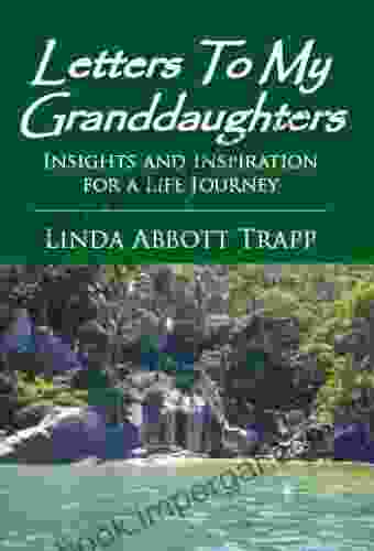 Letters To My Granddaughters Insights And Inspiration For A Life Journey