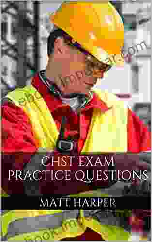 CHST Exam: Practice Questions For The Construction Health And Safety Technician Exam