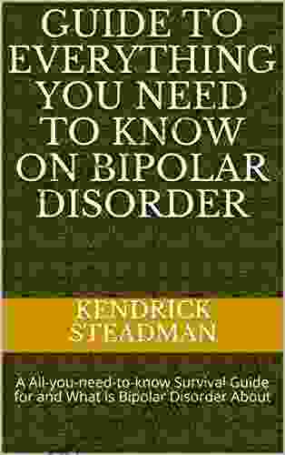 Guide to Everything You Need to Know on Bipolar Disorder: A All you need to know Survival Guide workbook