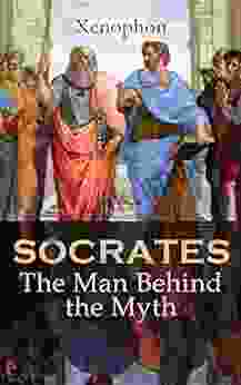 SOCRATES: The Man Behind The Myth: Xenophon S Memoires Of Socrates And His Teachings: Memorabilia Apology The Economist Symposium Hiero