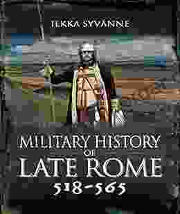 Military History Of Late Rome 518 565