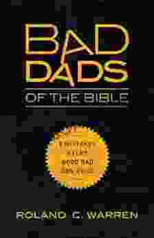 Bad Dads Of The Bible: 8 Mistakes Every Good Dad Can Avoid