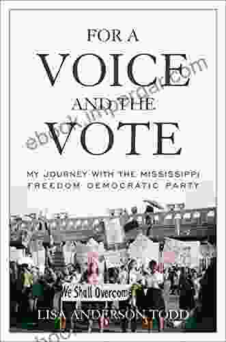 For a Voice and the Vote: My Journey with the Mississippi Freedom Democratic Party (Civil Rights and the Struggle for Black Equality in the Twentieth Century)