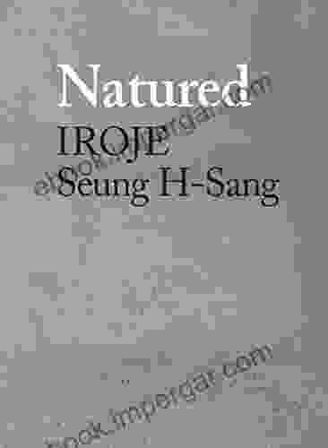 Natured: Iroje Seung H Sang