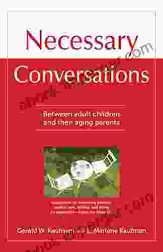 Necessary Conversations: Between Adult Children And Their Aging Parents