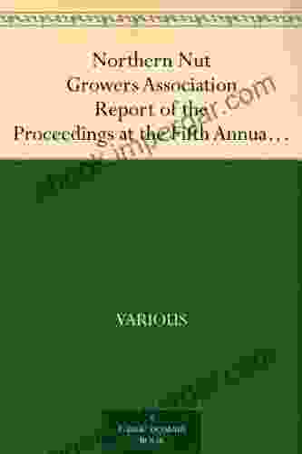 Northern Nut Growers Association Report Of The Proceedings At The Fifth Annual Meeting Evansville Indiana August 20 And 21 1914