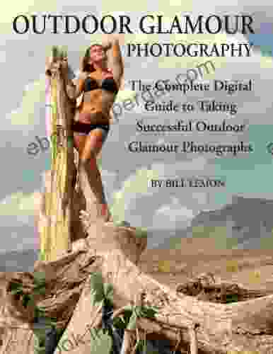 OUTDOOR GLAMOUR PHOTOGRAPHY THE DIGITAL GUIDE TO TAKING SUCCESSFUL OUTDOOR GLAMOUR PHOTOGRAPHS