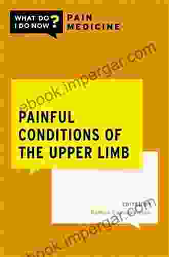 Painful Conditions Of The Upper Limb (What Do I Do Now Pain Medicine)