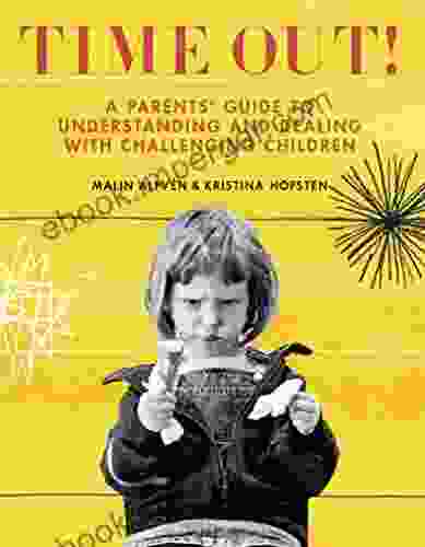 Time Out : A Parents Guide To Understanding And Dealing With Challenging Children