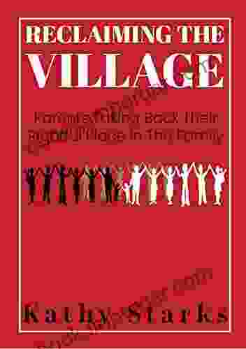 Reclaiming The Village: Parents Taking Back Their Rightful Place In The Family